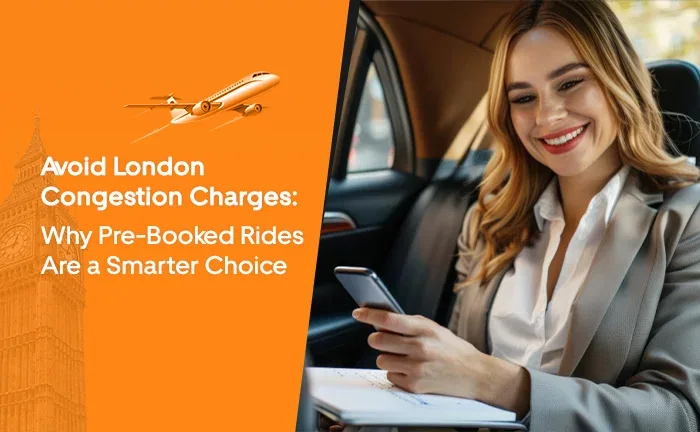 Avoid London Congestion Charges: Why Pre-Booked Rides Are a Smarter Choice